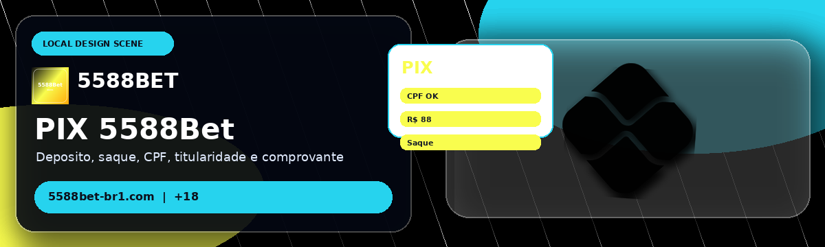 5588Bet — PIX, Depósito e Saque
